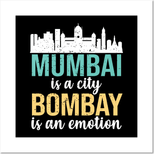 Mumbai is a city, Bombay is an Emotion Maharashtra India Posters and Art